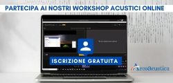 iscriviti gratuitamente ai nostri workshop acustici online arcoacustica